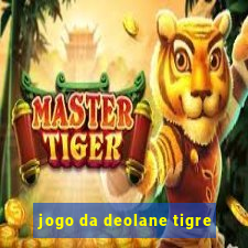 jogo da deolane tigre